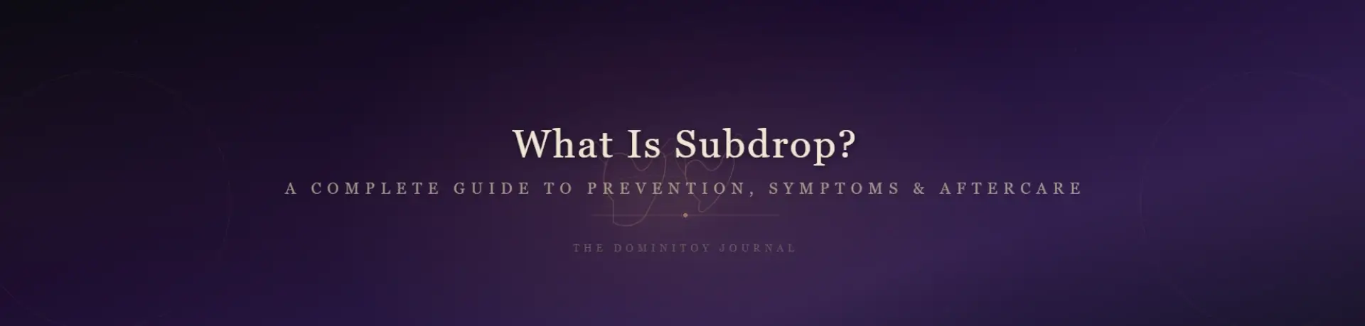 What Is Subdrop? A Complete Guide to Prevention, Symptoms & Aftercare
